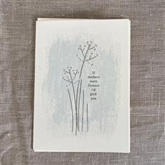 If Mothers Were Flowers I&#39;d Pick You - Card